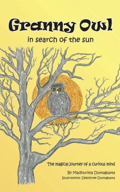 Granny Owl - in search of the sun: The magical journey of a curious mind - Madhurima Duttagupta
