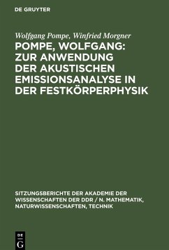 Pompe, Wolfgang: Zur Anwendung der akustischen Emissionsanalyse in der Festkörperphysik - Pompe, Wolfgang;Morgner, Winfried