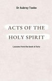 Acts of the Holy Spirit: Lessons from the book of Acts