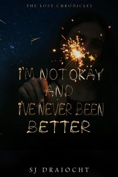 I'm Not Okay And I've Never Been Better - Draiocht, Sj