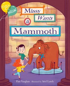 Missy and Mason 1: Missy Wants a Mammoth - Vaughan, Pam