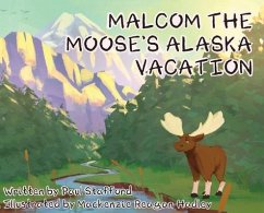 Malcom the Moose's Alaska Vacation - Stafford, Paul