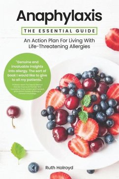 Anaphylaxis: The Essential Guide: An Action Plan For Living With Life-Threatening Allergies - Holroyd, Ruth