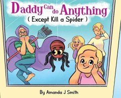 Daddy Can Do Anything (Except Kill a Spider) - Smith, Amanda J