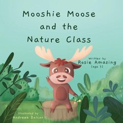 Mooshie Moose and the Nature Class - Amazing, Rosie