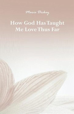 How God Has Taught Me Love Thus Far - Dickey, Marie