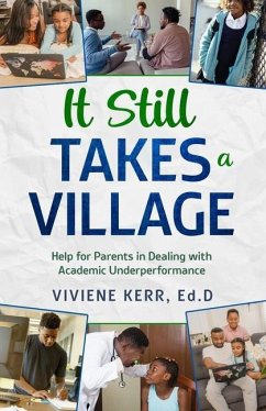 It Still Takes a Village: Help for Parents in Dealing with Academic Underperformance - Kerr, Viviene