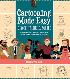 Cartooning Made Easy: Circle, Triangle, Square - Cole, Margherita