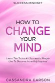 Success Mindset - How To Change Your Mind