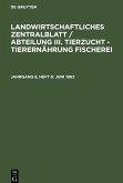 Landwirtschaftliches Zentralblatt / Abteilung III. Tierzucht - Tierernährung Fischerei, Jahrgang 8, Heft 6, Juni 1963