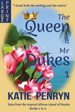 The Queen and Mr Dukes: Tales from the tropical African island of Mazita: Books 1 to 4 - Penryn, Katie