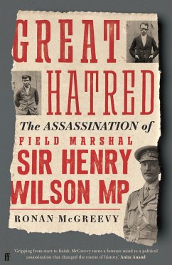 Great Hatred: The Assassination of Field Marshal Sir Henry Wilson MP - McGreevy, Ronan