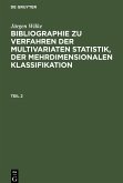 Jürgen Wilke: Bibliographie zu Verfahren der multivariaten Statistik, der mehrdimensionalen Klassifikation. Teil 2