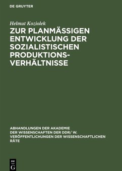 Zur planmäßigen Entwicklung der sozialistischen Produktionsverhältnisse - Koziolek, Helmut