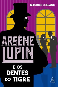 Arsène Lupin e os dentes do tigre - Leblanc, Maurice