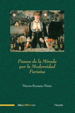 Paseos de la mirada por la modernidad parisina - Soriano Nieto Autora, Nieves