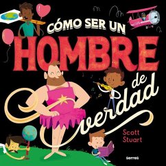 Cómo Ser Un Hombre de Verdad / How to Be a Real Man - Stuart, Scott