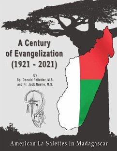 A Centuryof Evangelization (1921 - 2021): American la Salettes in Madagascar - Nuelle, Jack; Pelletier, Donald