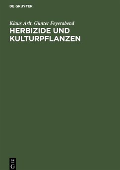 Herbizide und Kulturpflanzen - Arlt, Klaus;Feyerabend, Günter