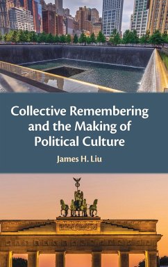 Collective Remembering and the Making of Political Culture - Liu, James H.