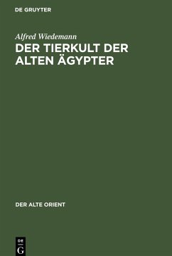 Der Tierkult der alten Ägypter - Wiedemann, Alfred