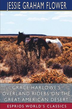 Grace Harlowe's Overland Riders on the Great American Desert (Esprios Classics) - Flower, Jessie Graham