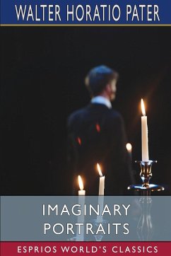 Imaginary Portraits (Esprios Classics) - Pater, Walter Horatio