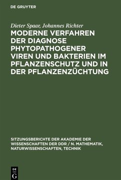 Moderne Verfahren der Diagnose phytopathogener Viren und Bakterien im Pflanzenschutz und in der Pflanzenzüchtung - Richter, Johannes; Spaar, Dieter