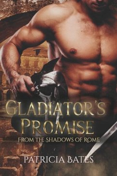 Gladiator's Promise: A Dark Ancient Gladiator Romance - Bates, Patricia