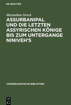 Assurbanipal und die letzten assyrischen Könige bis zum Untergange Niniveh¿s - Streck, Maximilian