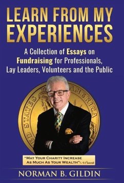 Learn from My Experiences: A Collection of Essays on Fundraising - Gildin, Norman B.
