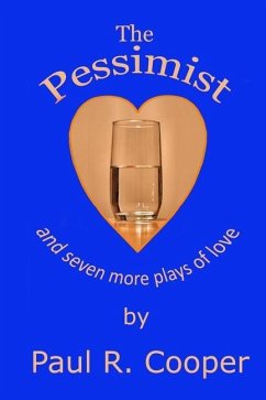 The Pessimist and Seven More Plays of Love - Cooper, Paul R.