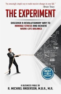 The Experiment: Discover a Revolutionary Way to Manage Stress and Achieve Work-Life Balance - Anderson, R. Michael