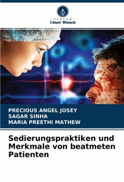 Sedierungspraktiken und Merkmale von beatmeten Patienten - Josey, Precious Angel;Sinha, Sagar;Mathew, Maria Preethi