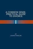 A Common Sense Practical Guide to Divorce