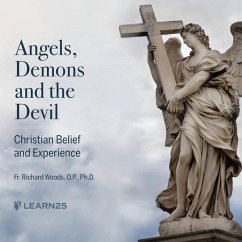 Angels, Demons and the Devil: Christian Belief and Experience - Woods, Richard