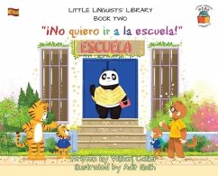 Little Linguists' Library, Book Two (Spanish): ¡No quiero ir a la escuela! - Collier, William