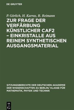 Zur Frage der Verfärbung künstlicher CaF2 ¿ Einkristalle aus reinem synthetischen Ausgangsmaterial - Görlich, P.; Reimann, R.; Karras, H.