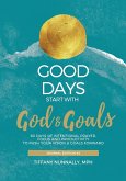 Good Days Start With God & Goals