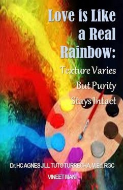 Love Is Like a Real Rainbow - Mani, Vineet; Tuto-Turrecha, Hc Agnes Jill