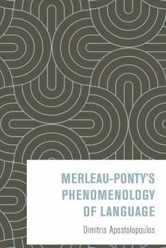 Merleau-Ponty's Phenomenology of Language - Apostolopoulos, Dimitris