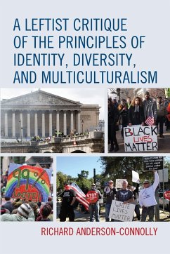 A Leftist Critique of the Principles of Identity, Diversity, and Multiculturalism - Anderson-Connolly, Richard