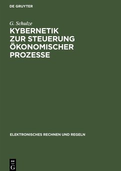 Kybernetik zur Steuerung ökonomischer Prozesse - Golenko, D. I.; Schulze, G.; Schultze, H.; Lauenroth, H. -G.