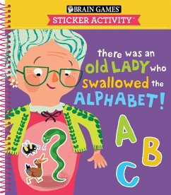 Brain Games - Sticker Activity: There Was an Old Lady Who Swallowed the Alphabet! (for Kids Ages 3-6) - Publications International Ltd; Little Grasshopper Books; Brain Games