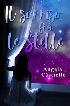 Il sorriso fra le stelle - Castiello, Angela