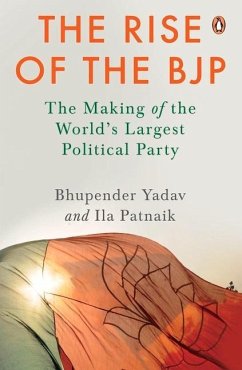 The Rise of the Bjp: The Making of the World's Largest Political Party - Yadav, Bhupender