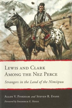 Lewis and Clark Among the Nez Perce - Pinkham, Allen V; Evans, Steven R