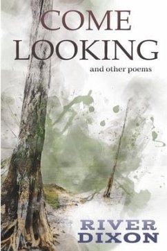 Come Looking: and other poems - Dixon, River