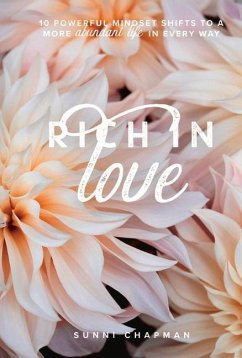 Rich in Love: 10 Powerful Mindset Shifts to a More Abundant Life in Every Way - Chapman, Sunni