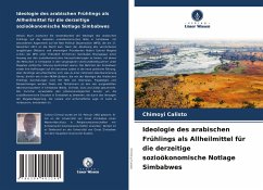 Cover Ideologie des arabischen Frühlings als Allheilmittel für die derzeitige sozioökonomische Notlage Simbabwes